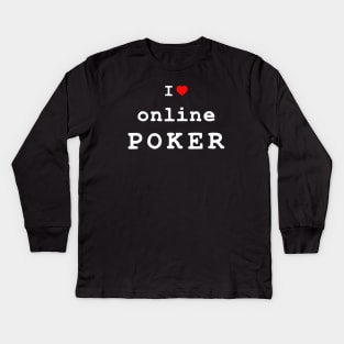 I Love Online Poker Kids Long Sleeve T-Shirt